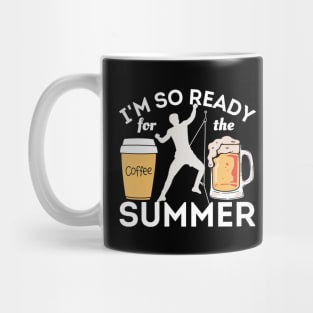 I'm So Ready For The Summer - Coffees, Rock Climbing And Beers Mug Mug